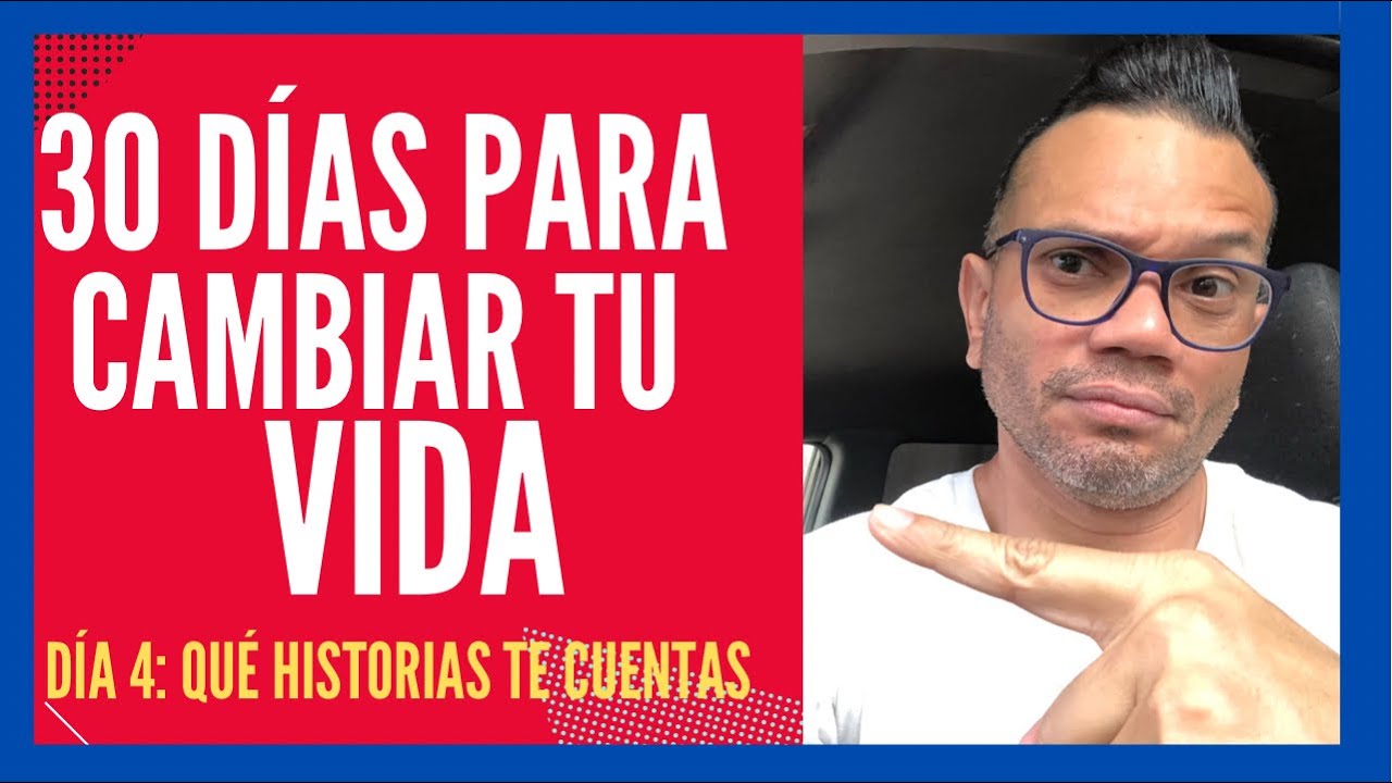 😱 30 DÍAS para cambiar tu vida para siempre | DÍA 4: ¿QUÉ HISTORIA TE