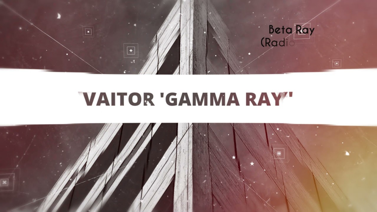 Watch Vaitor - Beta Ray (Radio Edit) on YouTube Watch Vaitor - Beta Ray (Radio Edit) on YouTube
