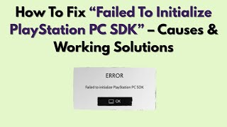 How To Fix “Failed To Initialize PlayStation PC SDK” – Causes & Working Solutions