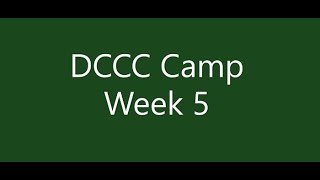 DCCC Camp Week 5