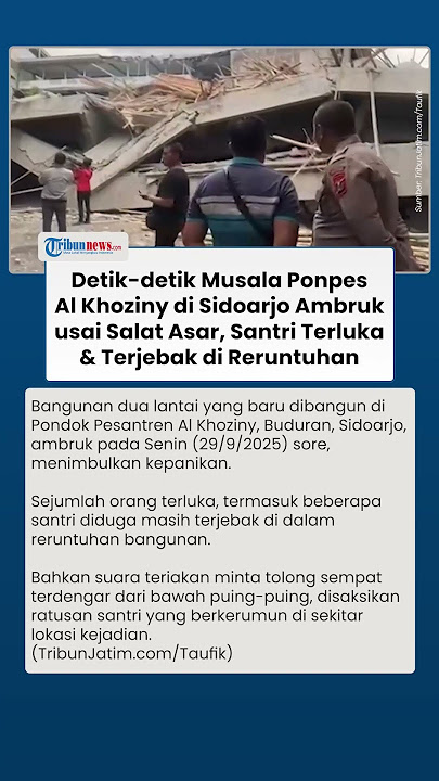 Bangunan Lantai 3 Ponpes Al Khoziny di Sidoarjo Ambruk Usai Salat Asar, Santri Terjebak di Puing
