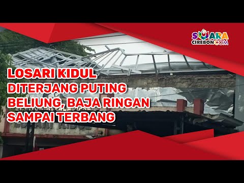 Losari Kidul Diterjang Puting Beliung, Baja Ringan Sampai Terbang