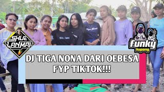 FUNKY KUPANG||TIGA NONA DARI OEBESA FYP TIKTOK!!![SHUE LANMAI]MTR 2023!!!#akletustyle