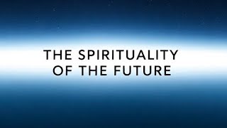 The Spirituality of the Future