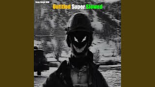 Untitled (Super Slowed)