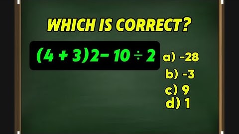 (4 +3) times  2 minus 10 divided by 2=? A BASIC Math problem MANY Will get WRONG!