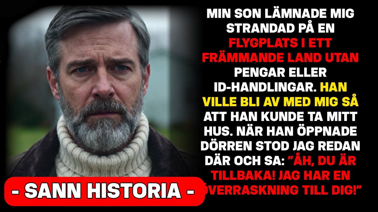 Min son lämnade mig utomlands, men när han kom hem kunde han inte tro sina ögon...