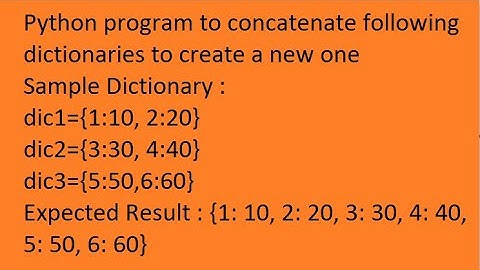 Python program to concatenate following dictionaries to create a new one