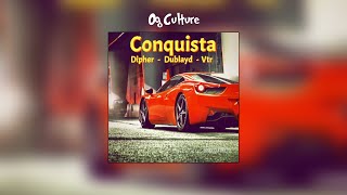 DIPHER, DUBLAYD, VTR - CONQUISTA 🏆 (Prod. mrknobeat) Letra