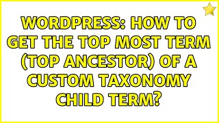 Wordpress: How to get the top most term (top ancestor) of a custom taxonomy child term?
