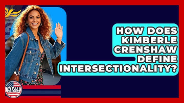 How Does Kimberle Crenshaw Define Intersectionality? - We Are Liberal