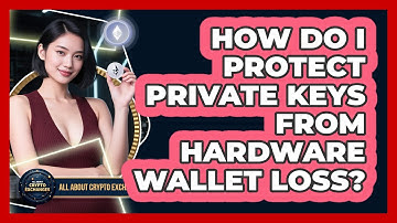How Do I Protect Private Keys From Hardware Wallet Loss? - All About Crypto Exchanges