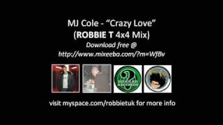 MJ Cole - Crazy Love (Robbie T 4x4 Mix)