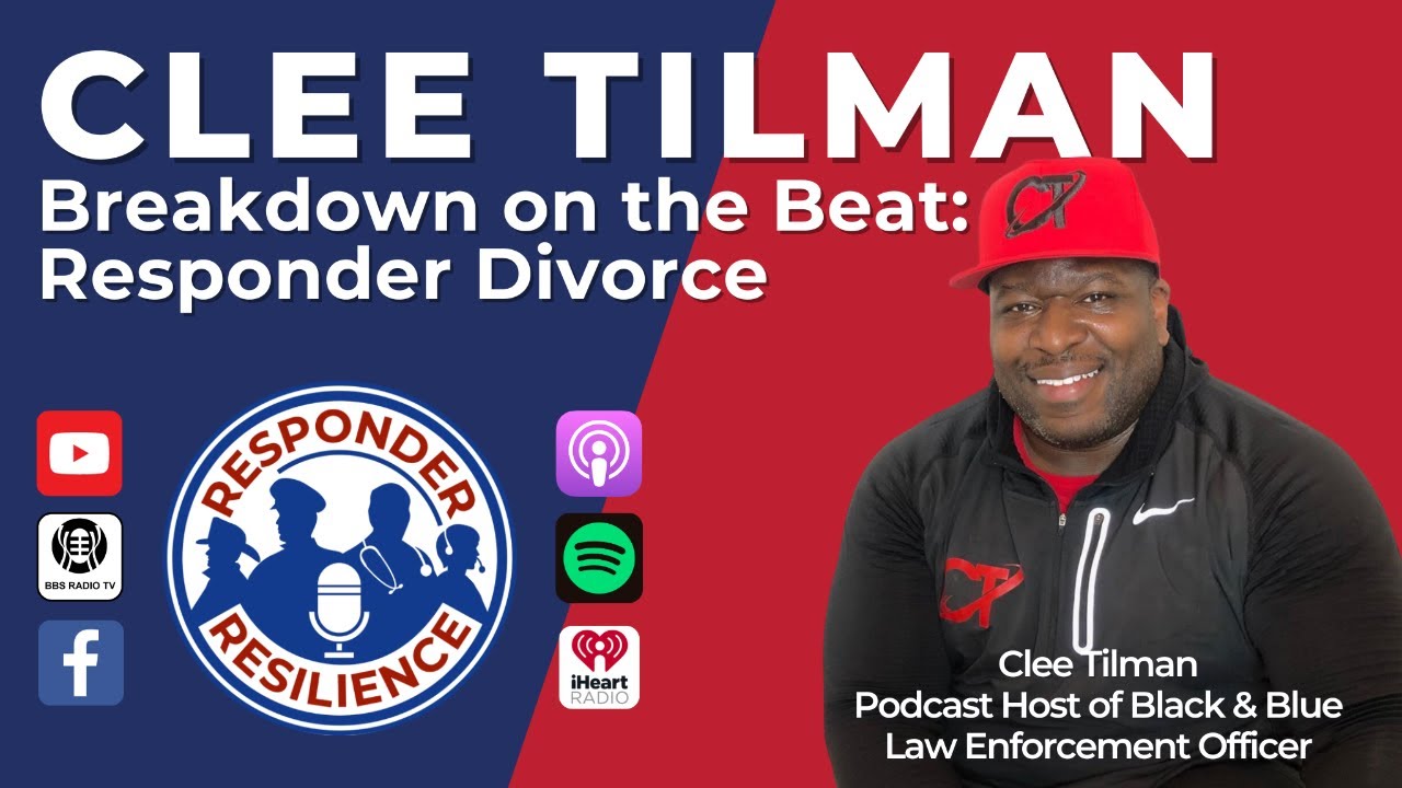 Clee Tilman—Breakdown on the Beat: Responder Divorce | S3 E49
