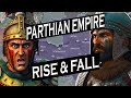 Iranian Parthian Empire 247BC -224AD ( امپراتوری اشکانیان) RISE AND FALL - Full History