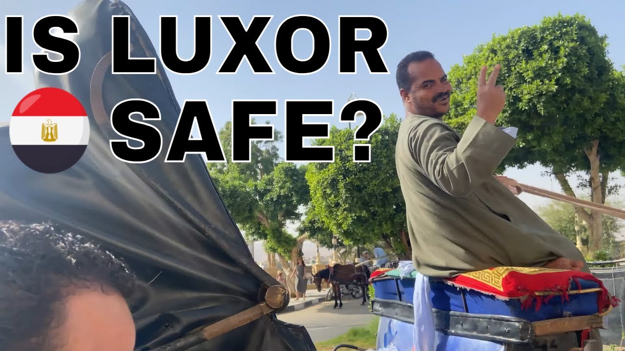Is EGYPT Safe? LUXOR EDITION YouTube