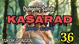 DONGENG SUNDA KASARAD PART--36