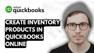 How To Create Inventory Products In QuickBooks Online [2025 Guide]