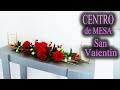 IDEA #3  para SAN VALENTIN Centro de Mesa / Decora tu Casa / Día del Amor y la Amistad