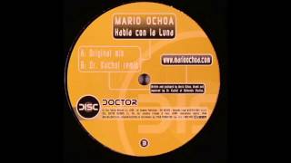 Video thumbnail of "Mario Ochoa - Habla Con La Luna (Dr. Kucho! Remix)"