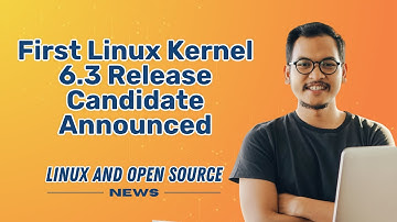 First LINUX KERNEL 6.3 RELEASE Candidate Announced I  LINUX AND OPEN SOURCE NEWS 📰