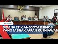Propam Polri Gelar Sidang Etik Anggota Brimob yang Tabrak Affan Kurniawan | KOMPAS PETANG