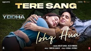 Tere Sang Ishq Hua - Yodha   Video Song |Arijit Singh, Neeti MohanSidharth Malhotra, Raashii Khanna