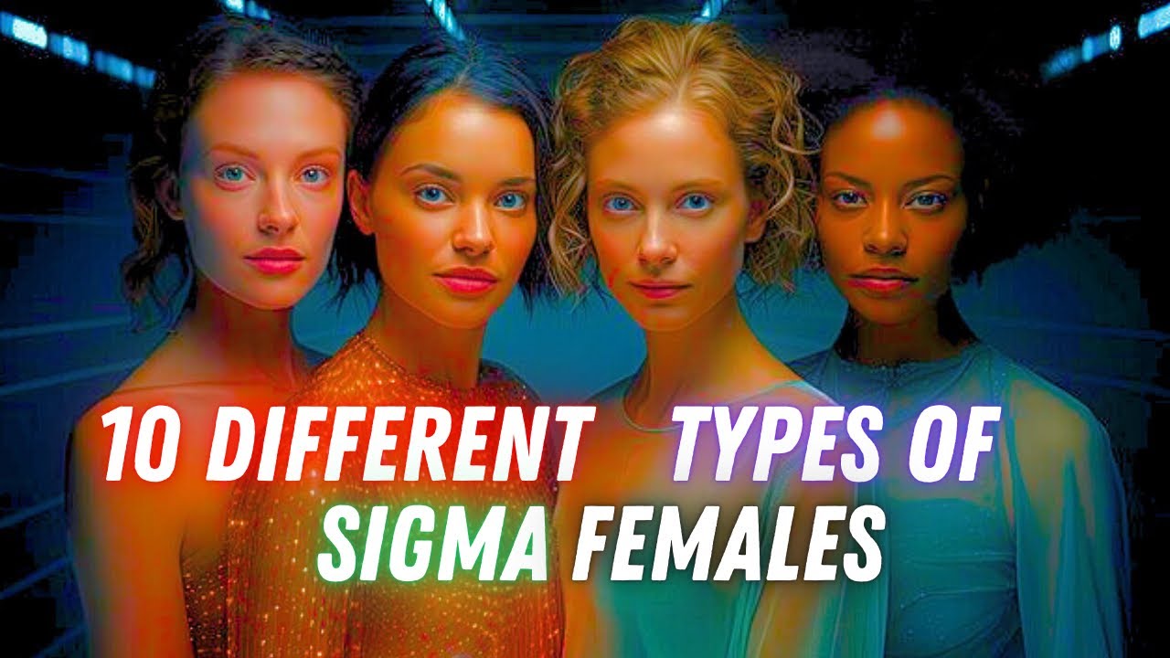 Types Of Sigma 10 Different Types Of Sigma Females - YouTube