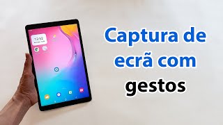 Como fazer uma captura de ecrã com um gesto no ecrã – Tablet Android Samsung Galaxy Tab A