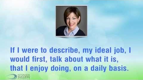 "Describe your ideal job." - How would you answer this common job interview question?