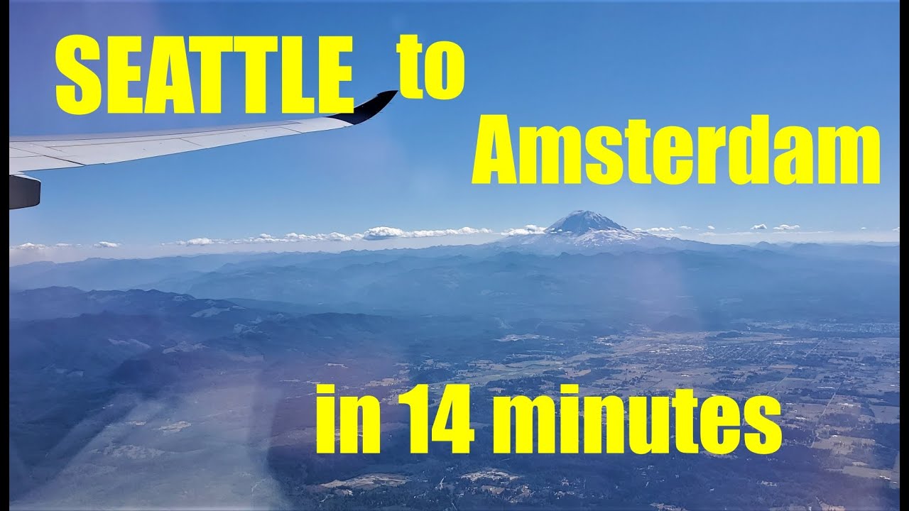 Seattle to Amsterdam in 14 minutes. YouTube