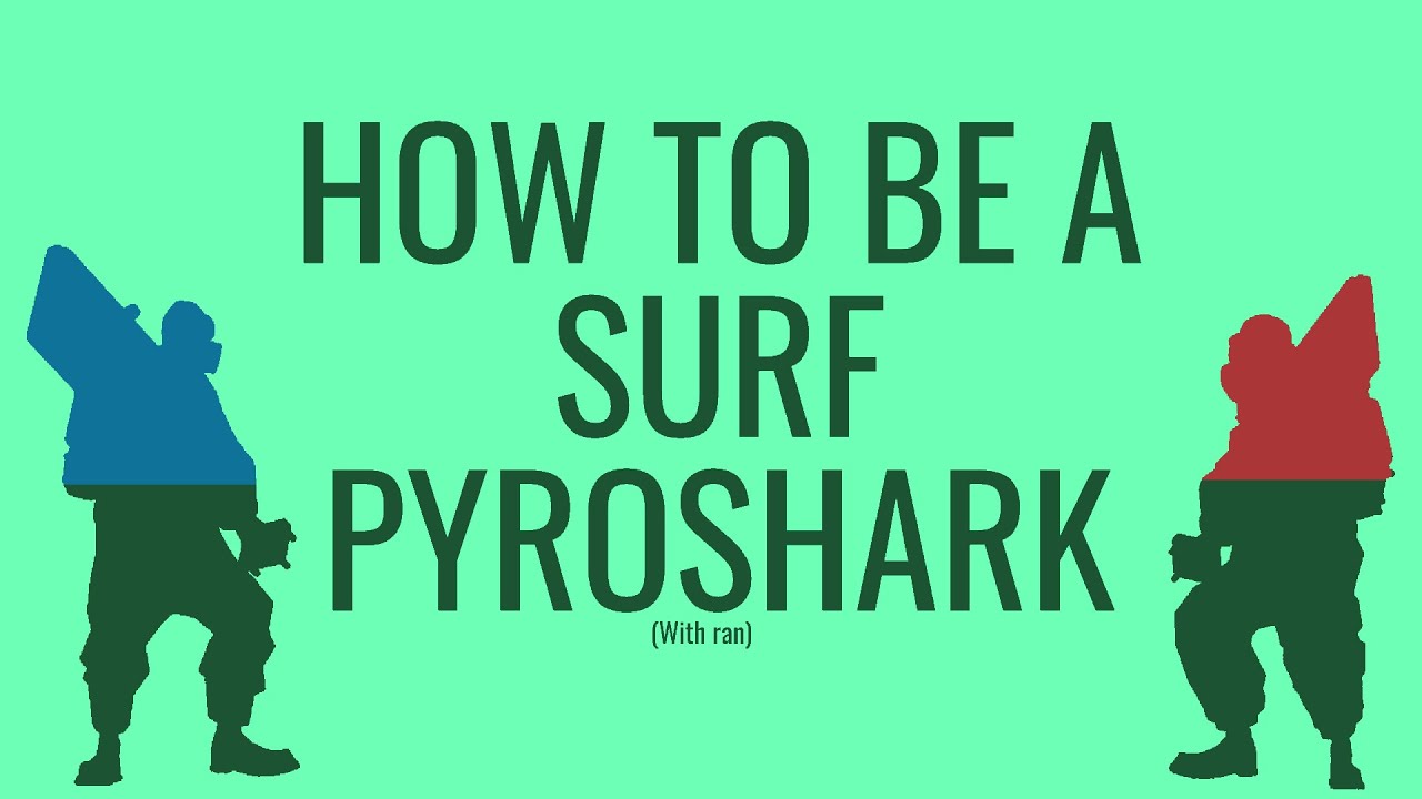 How to be a Surf Pyroshark ft. ran - YouTube