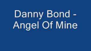 Danny Bond Angel Of Mine