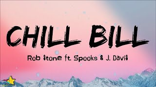 Rob Stone - Chill Bill (Lyrics) ft. J. Davis &amp; Spooks | two damn phones, babylon cant crack the code