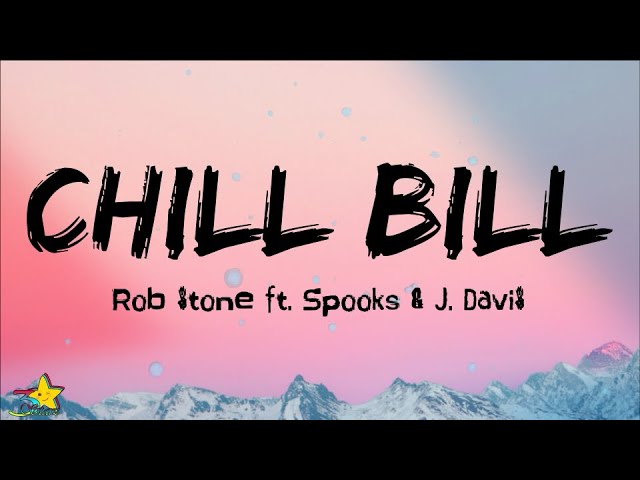 Rob Stone - Chill Bill (Lyrics) ft. J. Davis & Spooks | two damn phones, babylon cant crack the code