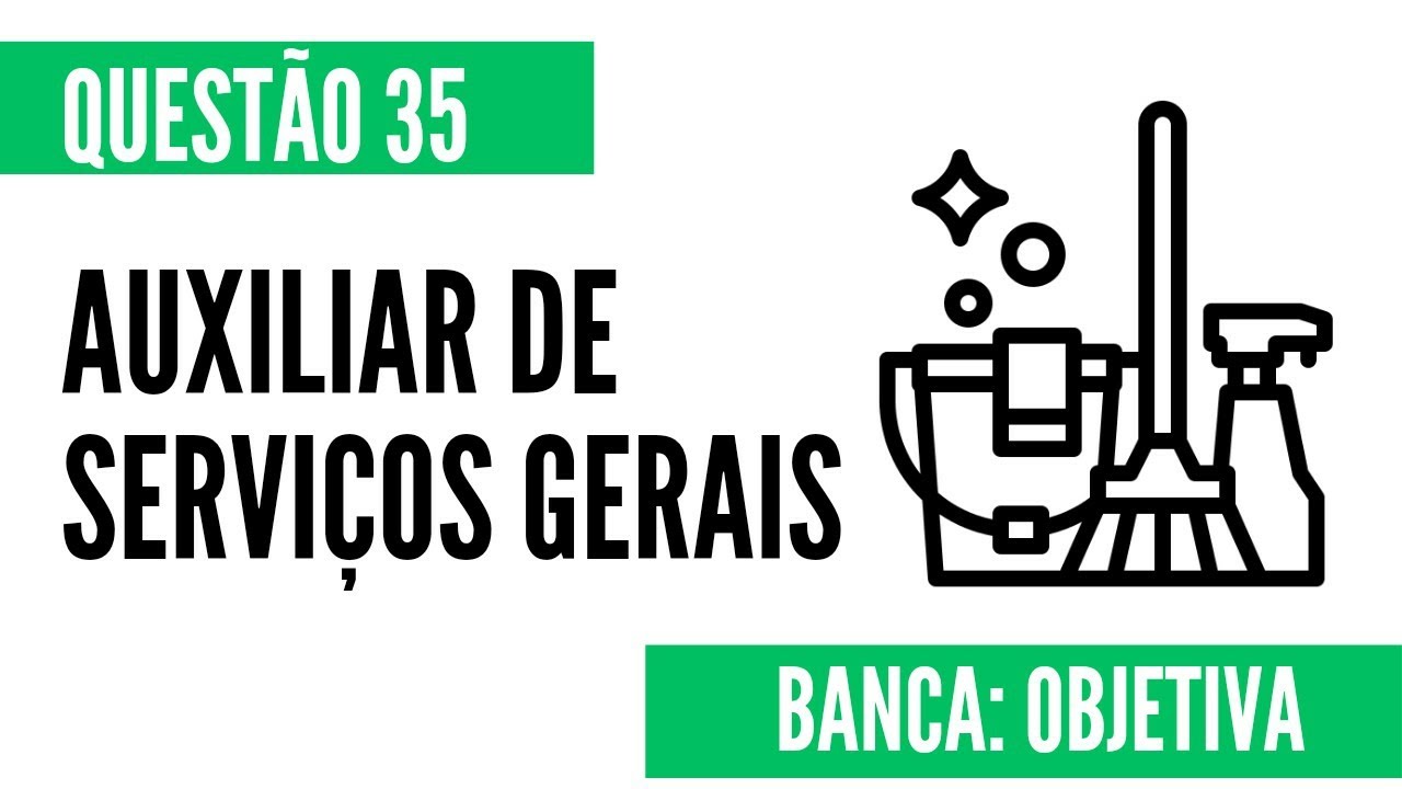 Questão 35 - Auxiliar de Serviços Gerais - OBJETIVA