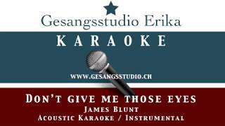 Don't give me those eyes : James Blunt : Acoustic Karaoke : Instrumental