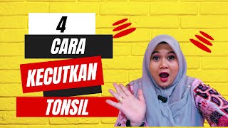 4 Cara Mengecutkan Tonsil