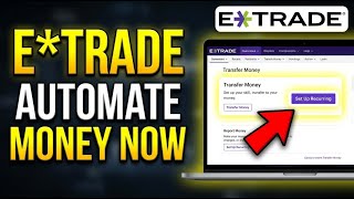 How to Automate Your Money with E TRADE - Step By Step