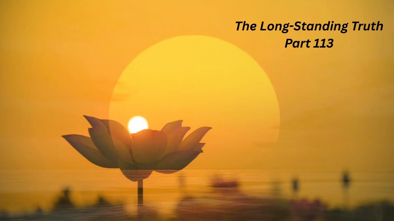 The Long Standing Truth Part 113