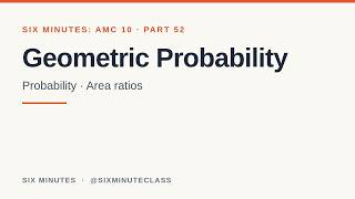 Geometric Probability | Six Minutes: AMC 10, Part 52