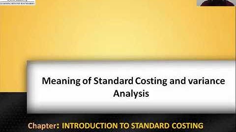 Topic: Meaning of Standard Costing and variance Analysis