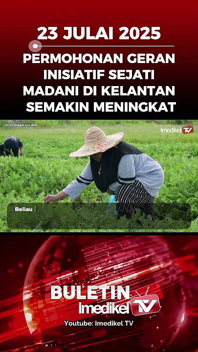 PERMOHONAN GERAN INISIATIF SEJATI MADANI DI KELANTAN SEMAKIN MENINGKAT | Imedikel TV
