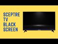Sceptre TV Black Screen | Fix Within Minutes