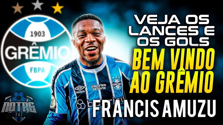 BEM VINDO AO GRÊMIO, FRANCIS AMUZU! NOVO REFORÇO, LANCES e GOLS!