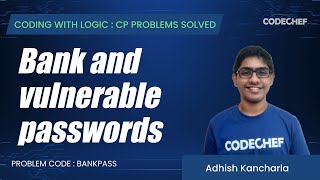 BANKPASS | Bank and vulnerable passwords | Coding with Logic: CP Problems Solved Easy-Medium