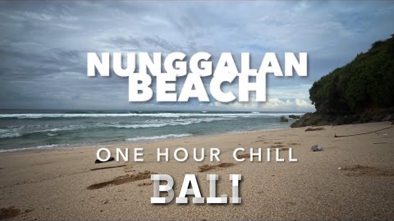 NUNGGALAN BEACH - BALI - ONE HOUR MORNING CHILL 
