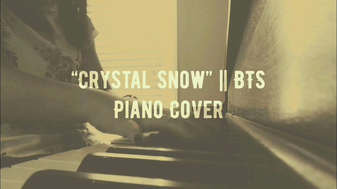 Crystal Snow || BTS Piano Cover