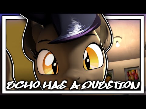 Echo Has A Question! (SFM Ponies)
