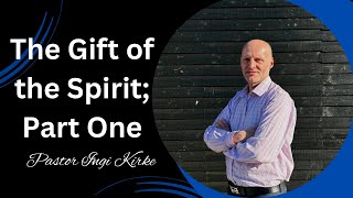 THE GIFT OF THE SPIRIT PART 1 || POSITIONED FOR IMPACT || PASTOR INGI